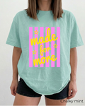 Made for more t shirt