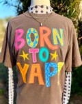 Born To Yap T shirt
