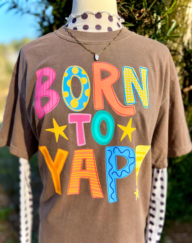 Born To Yap T shirt