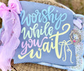 Worship while I wait T Shirt