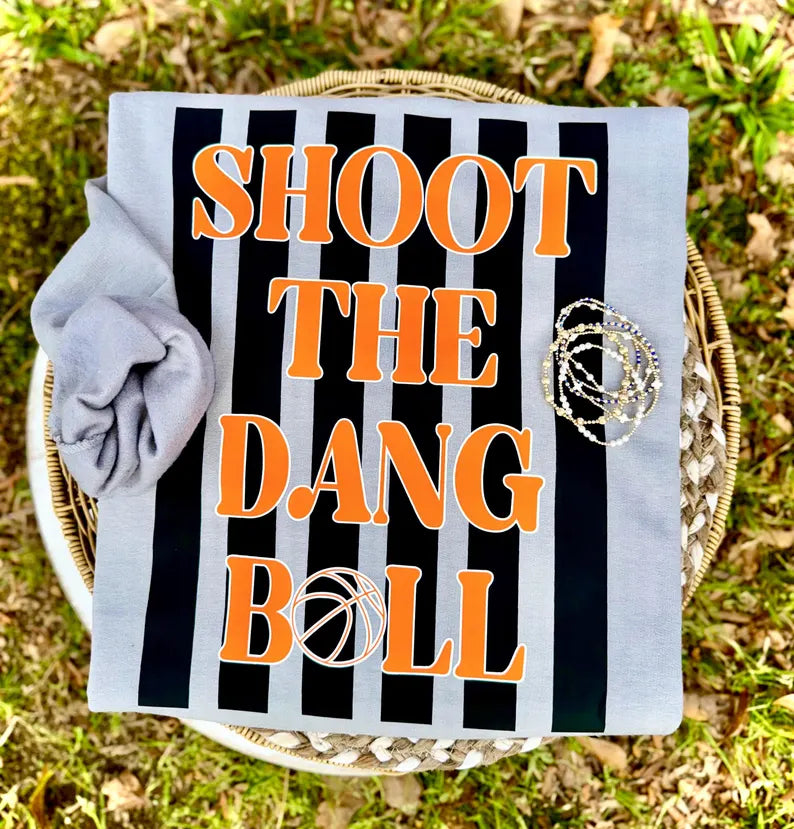 Shoot The Dang Ball Sweatshirt