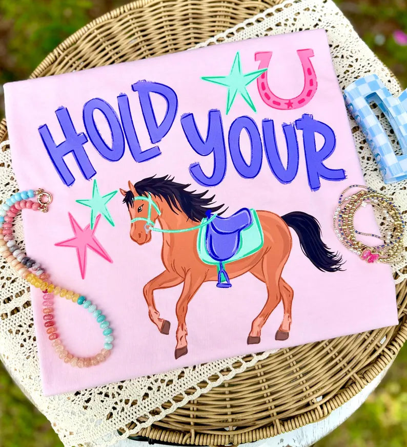 Hold Ya Horses T Shirt